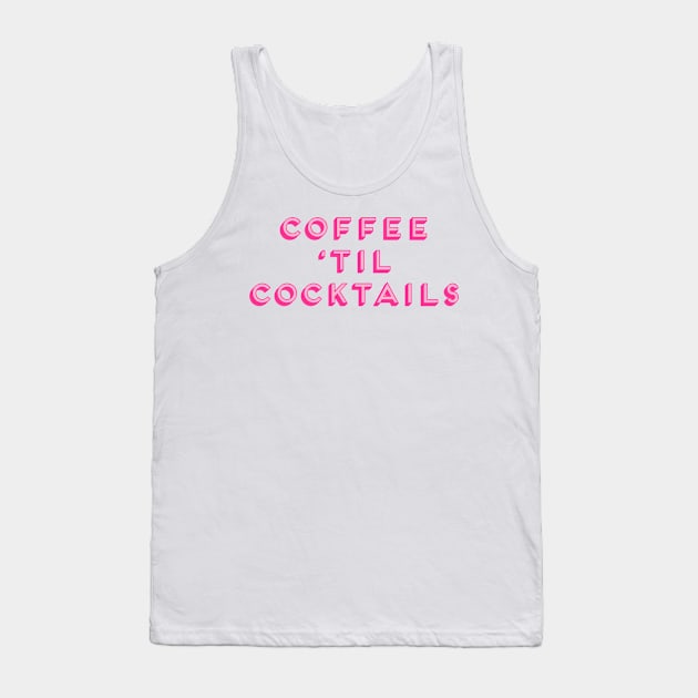 Coffee ‘Til Cocktails Cheeky Fun Party Girl Tank Top by Asilynn